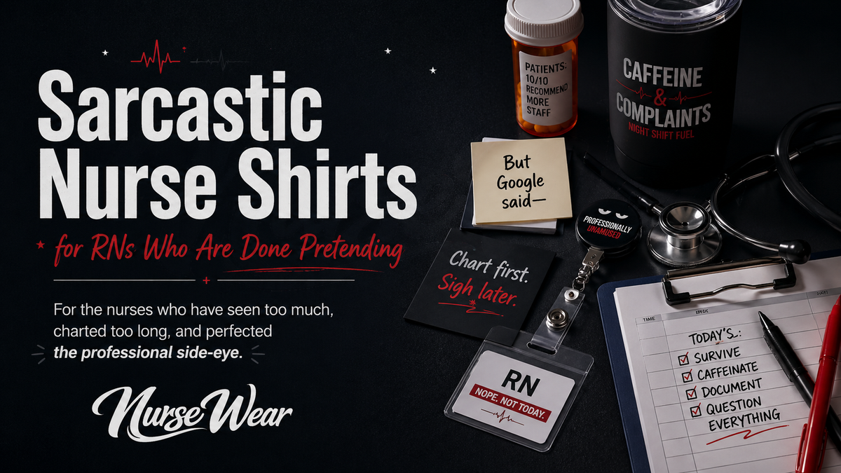 Sarcastic Nurse Shirts for RNs Who Are Done Pretending