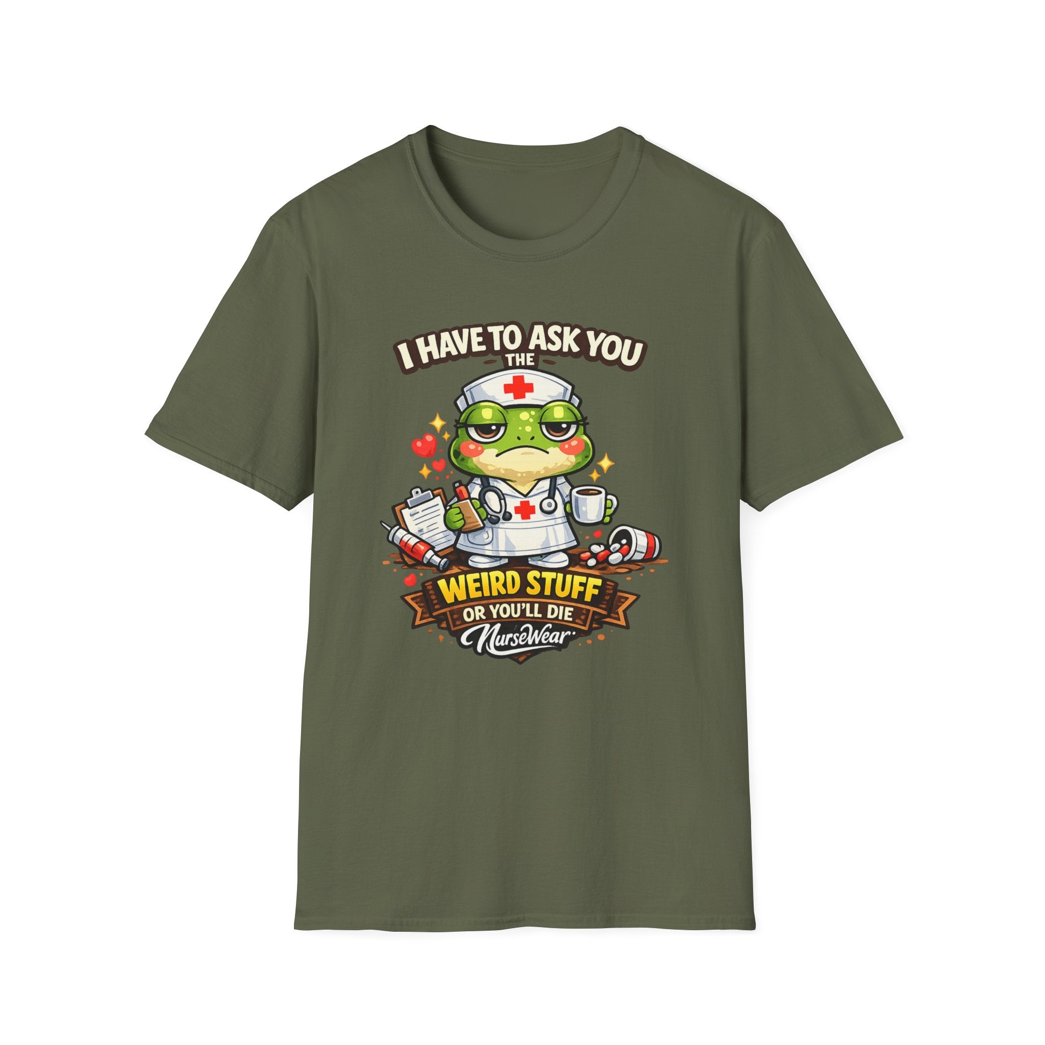Military Green NurseWear t-shirt featuring I Have to Ask You Weird Stuff or You’ll Die graphic with cartoon nurse frog and medical icons