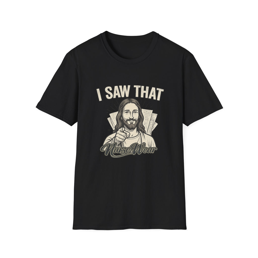 Black funny nurse shirt with I Saw That text and graphic design