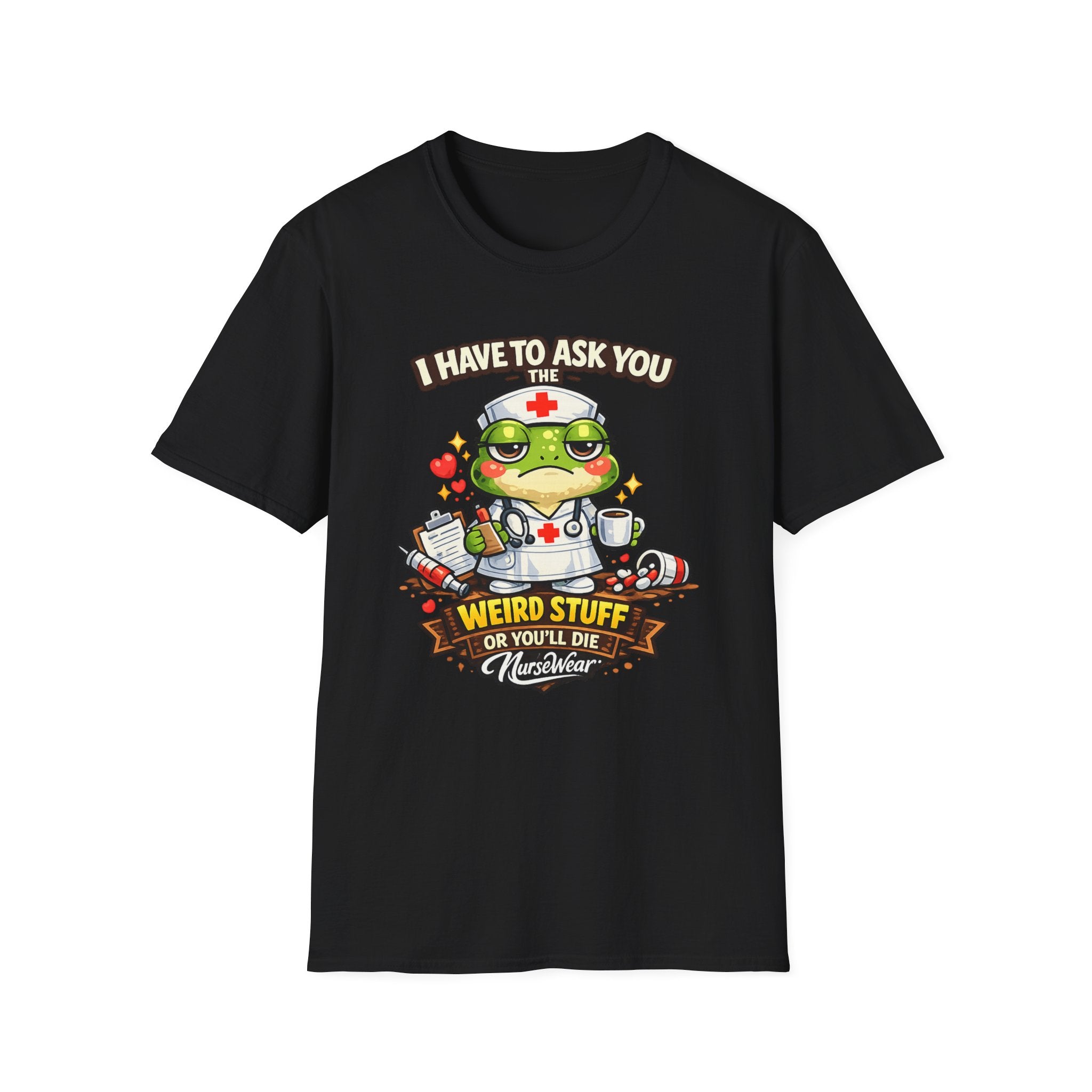 Black NurseWear t-shirt featuring I Have to Ask You Weird Stuff or You’ll Die graphic with cartoon nurse frog and medical icons