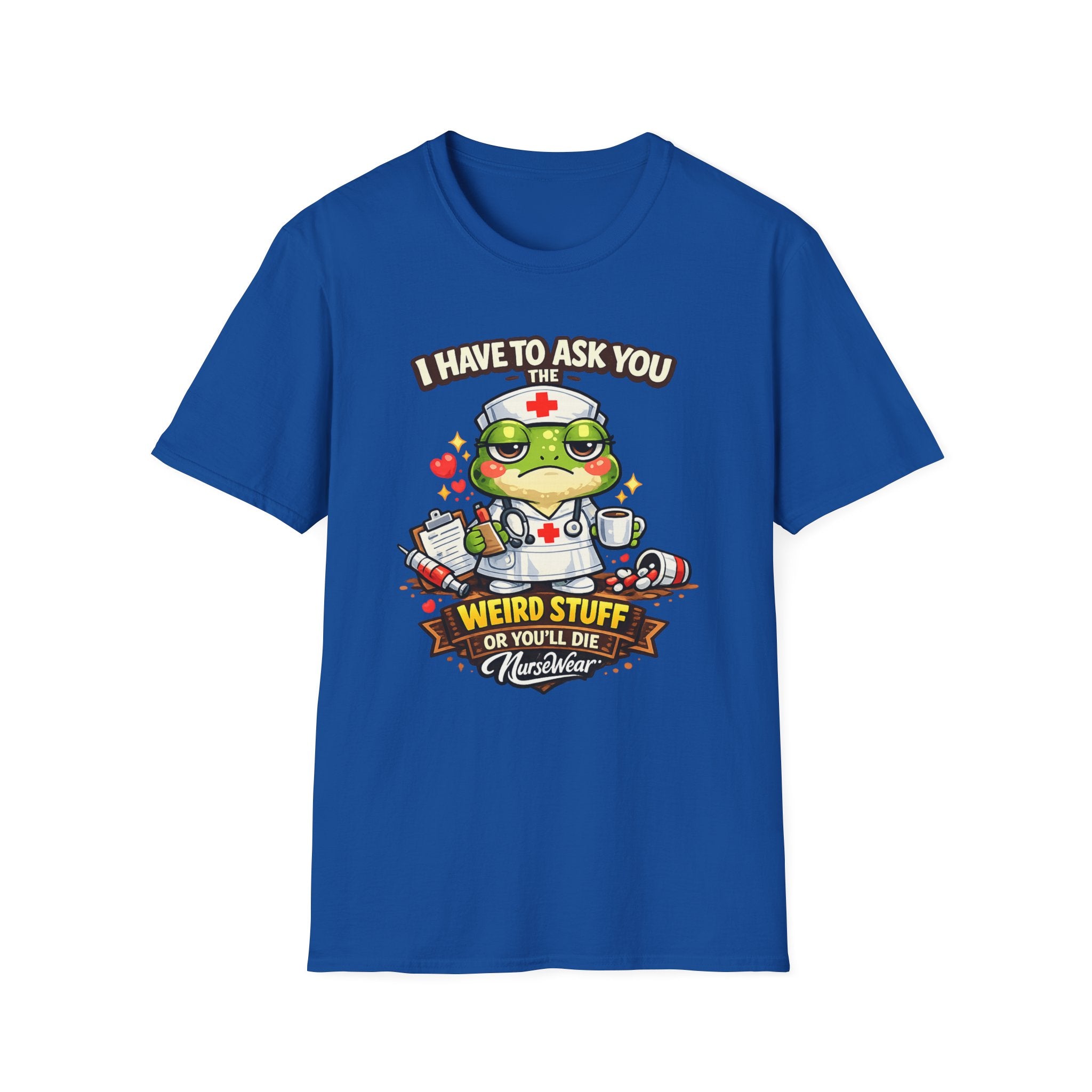 Royal NurseWear t-shirt featuring I Have to Ask You Weird Stuff or You’ll Die graphic with cartoon nurse frog and medical icons