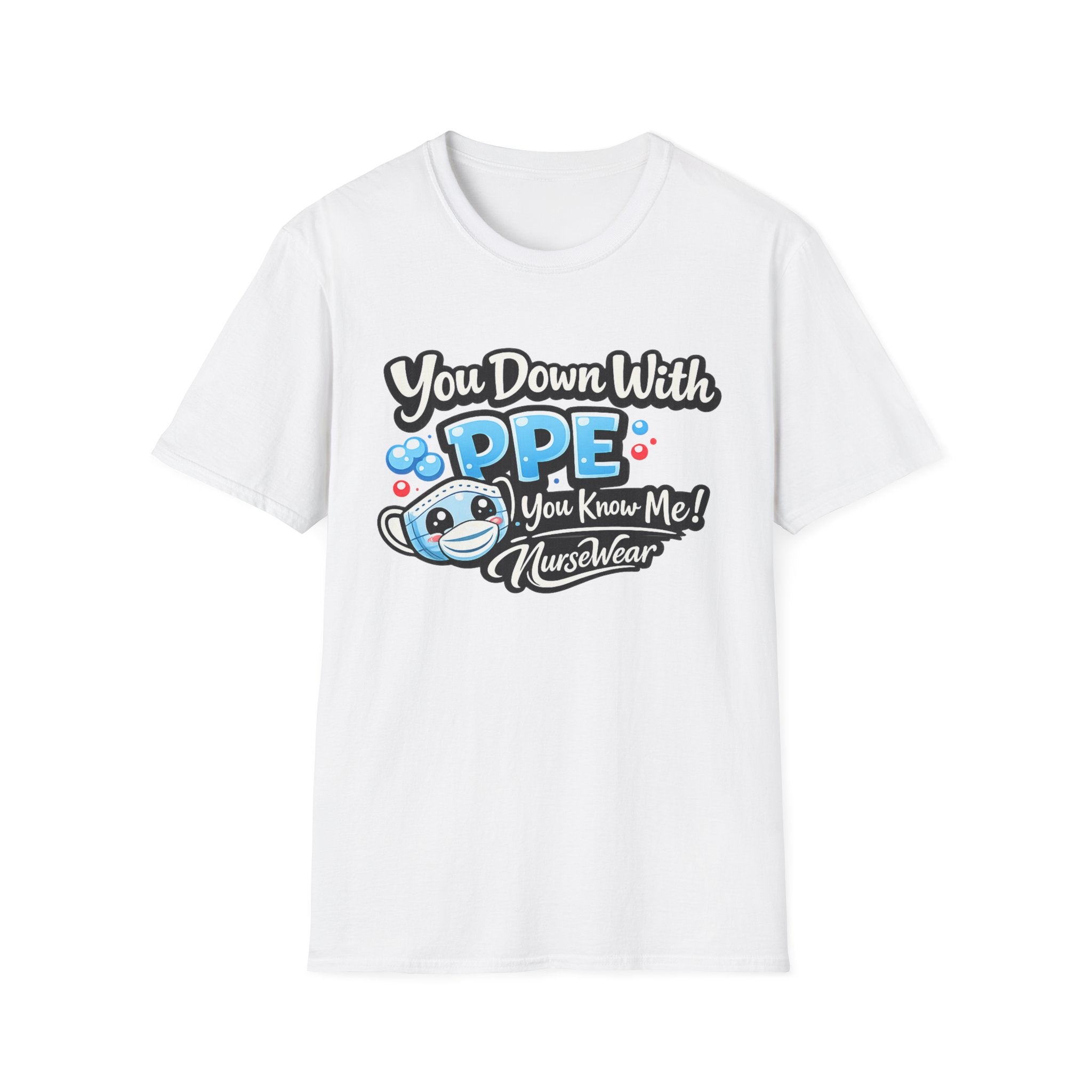 White NurseWear t-shirt featuring You Down With PPE You Know Me graphic with cute masked PPE character