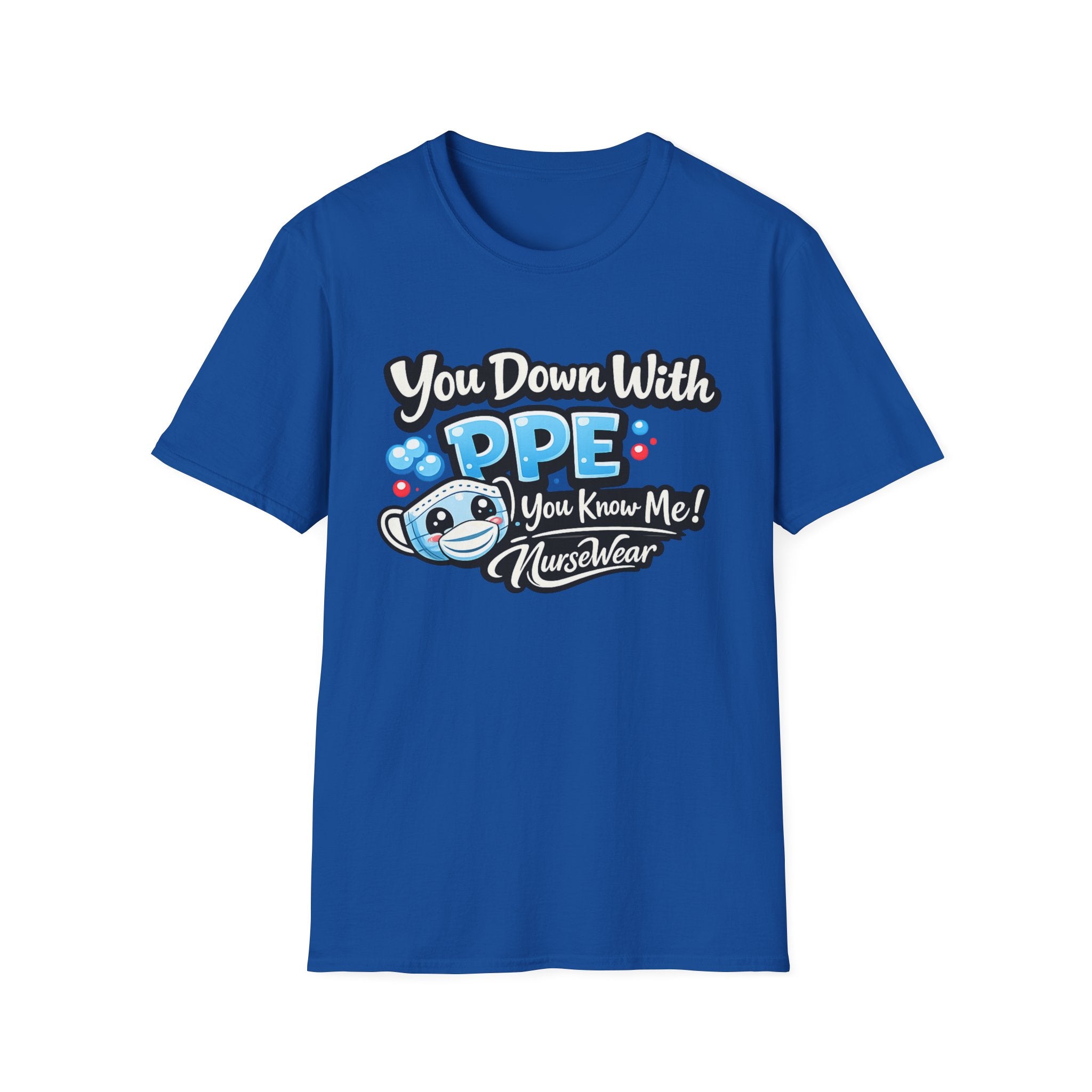 Royal NurseWear t-shirt featuring You Down With PPE You Know Me graphic with cute masked PPE character