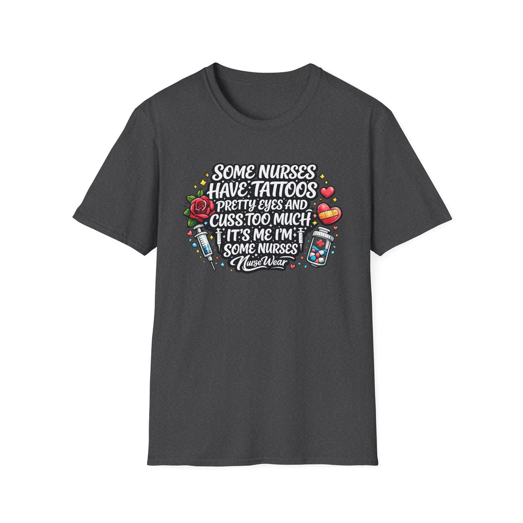 Dark heather NurseWear t-shirt featuring Some Nurses Have Tattoos Pretty Eyes and Cuss Too Much text design with colorful medical icons