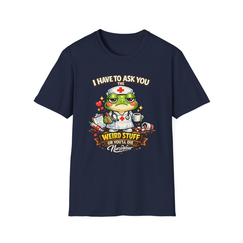 Navy NurseWear t-shirt featuring I Have to Ask You Weird Stuff or You’ll Die graphic with cartoon nurse frog and medical icons