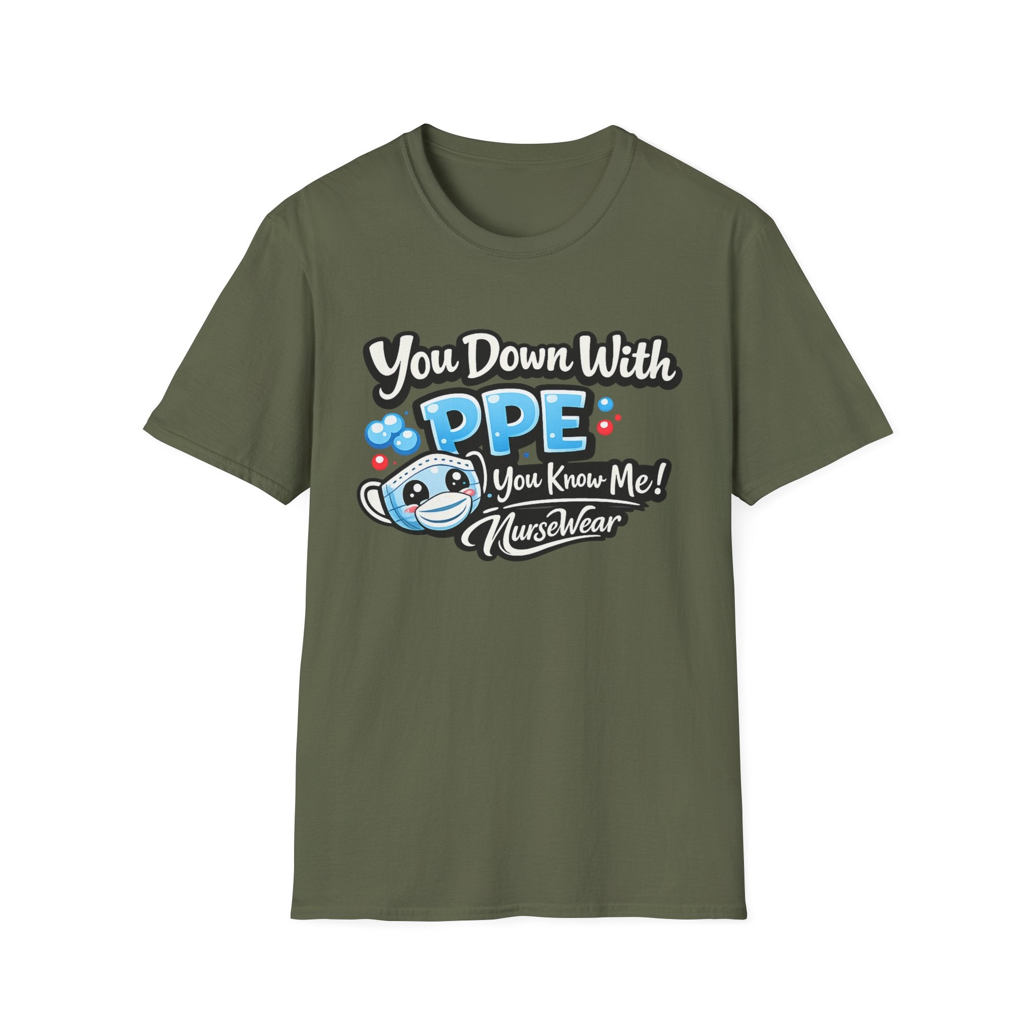 Military Green NurseWear t-shirt featuring You Down With PPE You Know Me graphic with cute masked PPE character